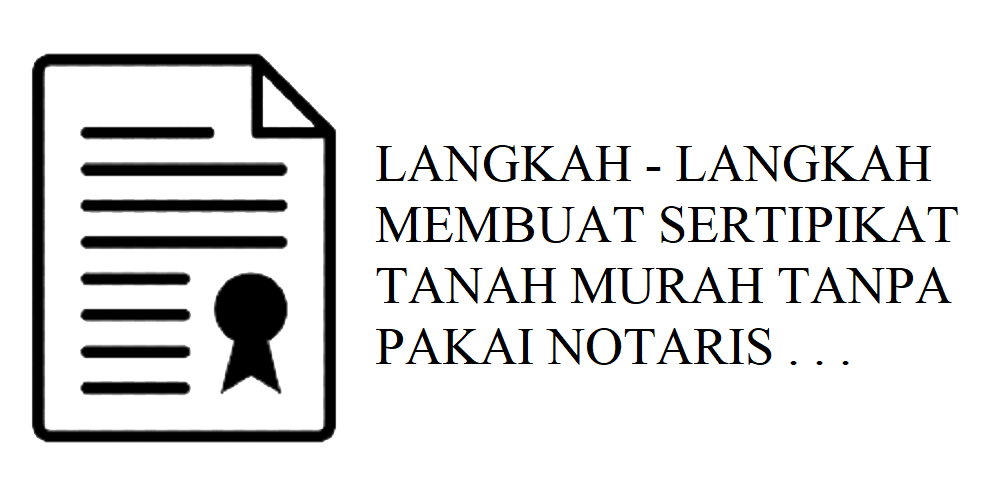 Langkah-langkah Membuat Sertifikat Tanah Tanpa Notaris | DPC PERADI ...