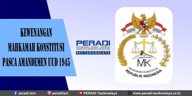 Kewenangan MK Pasca Amandemen UUD 1945 | DPC PERADI TASIKMALAYA