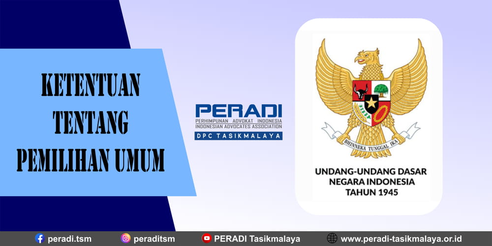 Ketentuan Tentang Pemilihan Umum | DPC PERADI TASIKMALAYA