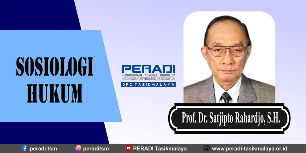 Sosiologi Hukum Menurut Prof. Dr. Satjipto Rahardjo, S.H.