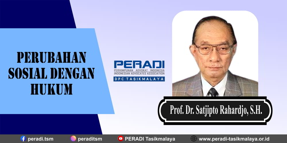 Perubahan Sosial Dengan Hukum Menurut Prof. Dr. Satjipto Rahardjo, S.H.