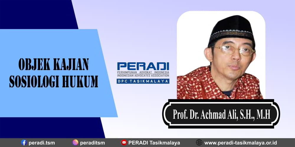 Objek Kajian Sosiologi Hukum Menurut Prof. Dr. Achmad Ali, S.H., M.H