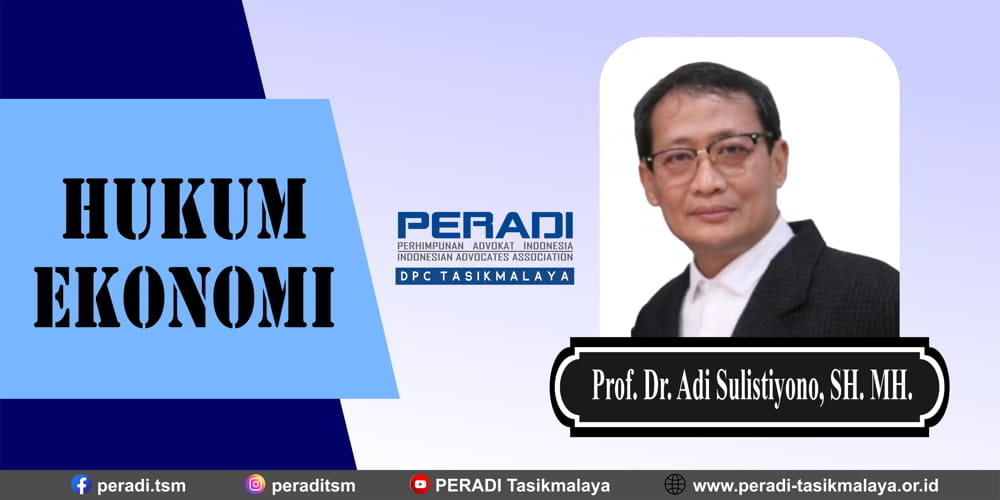 Hukum Ekonomi Menurut Prof. Dr. Adi Sulistiyono, SH. MH.