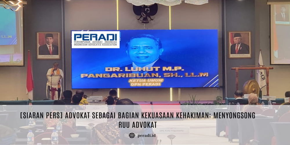 [Siaran Pers] Advokat Sebagai Bagian Kekuasaan Kehakiman Menyongsong RUU Advokat